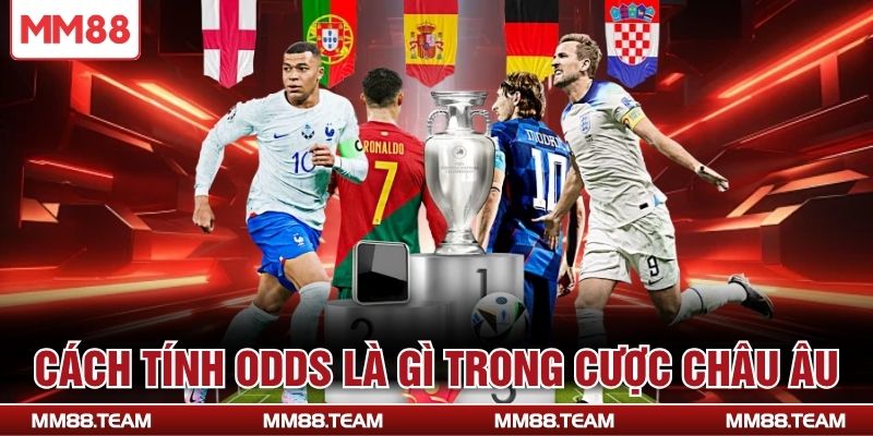 Cách tính Odds là gì trong cược Châu Âu