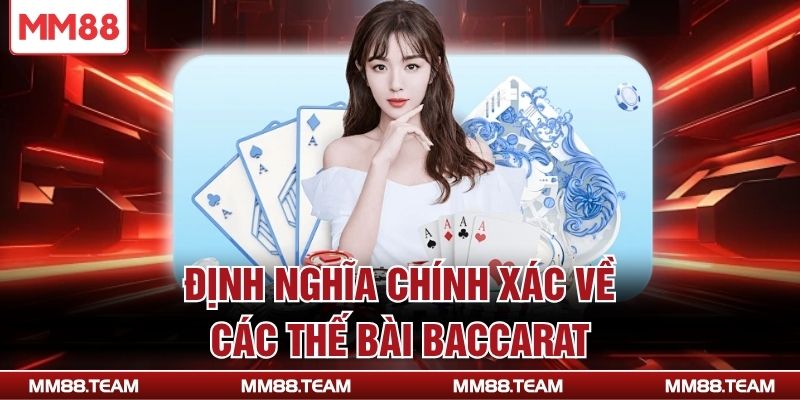Định nghĩa chính xác về các thế bài Baccarat