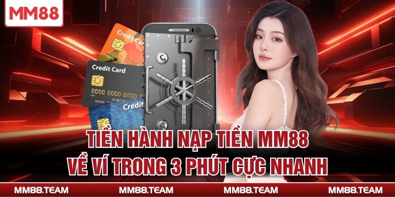 Tiền hành nạp tiền MM88 về ví trong 3 phút cực nhanh