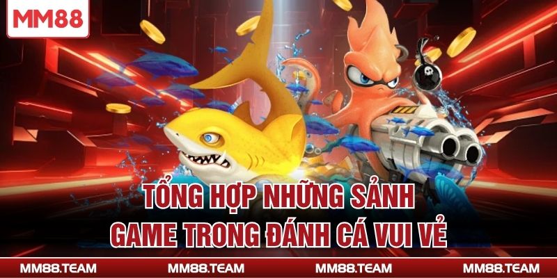 Tổng hợp những sảnh game trong đánh cá vui vẻ